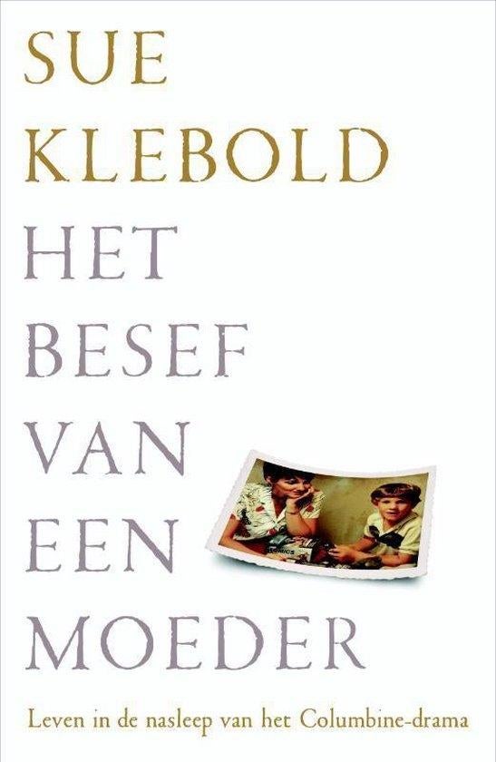Te Koop Boek HET BESEF VAN EEN MOEDER Sue Klebold, Boeken, Ophalen of Verzenden, Zo goed als nieuw, Sue Klebold, Amerika
