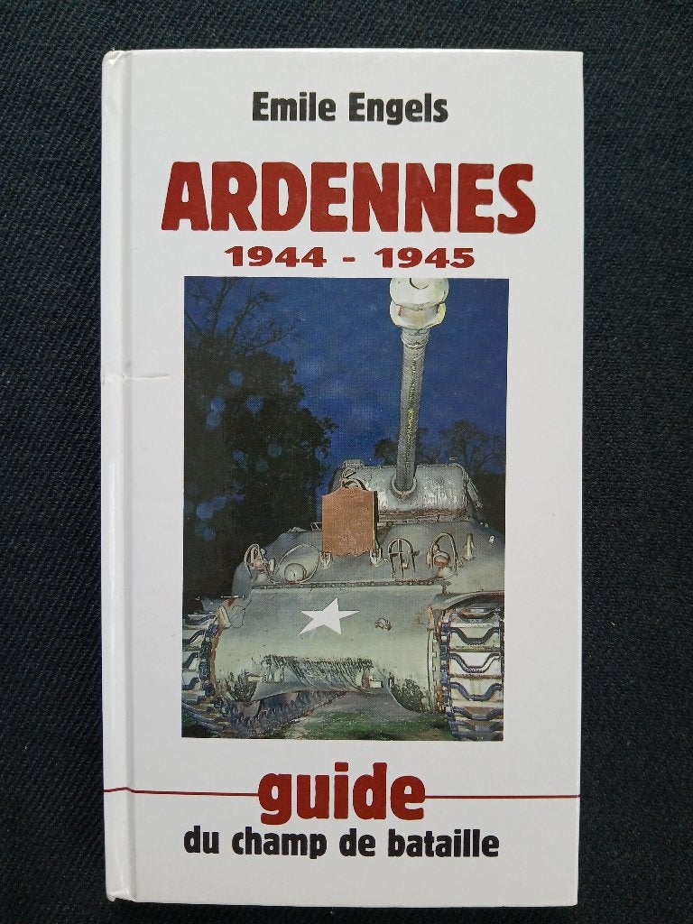 Ardennes 1944 - 1945 : Guide du champ de bataille, Enlèvement ou Envoi, Comme neuf, Deuxième Guerre mondiale, Emile ENGELS