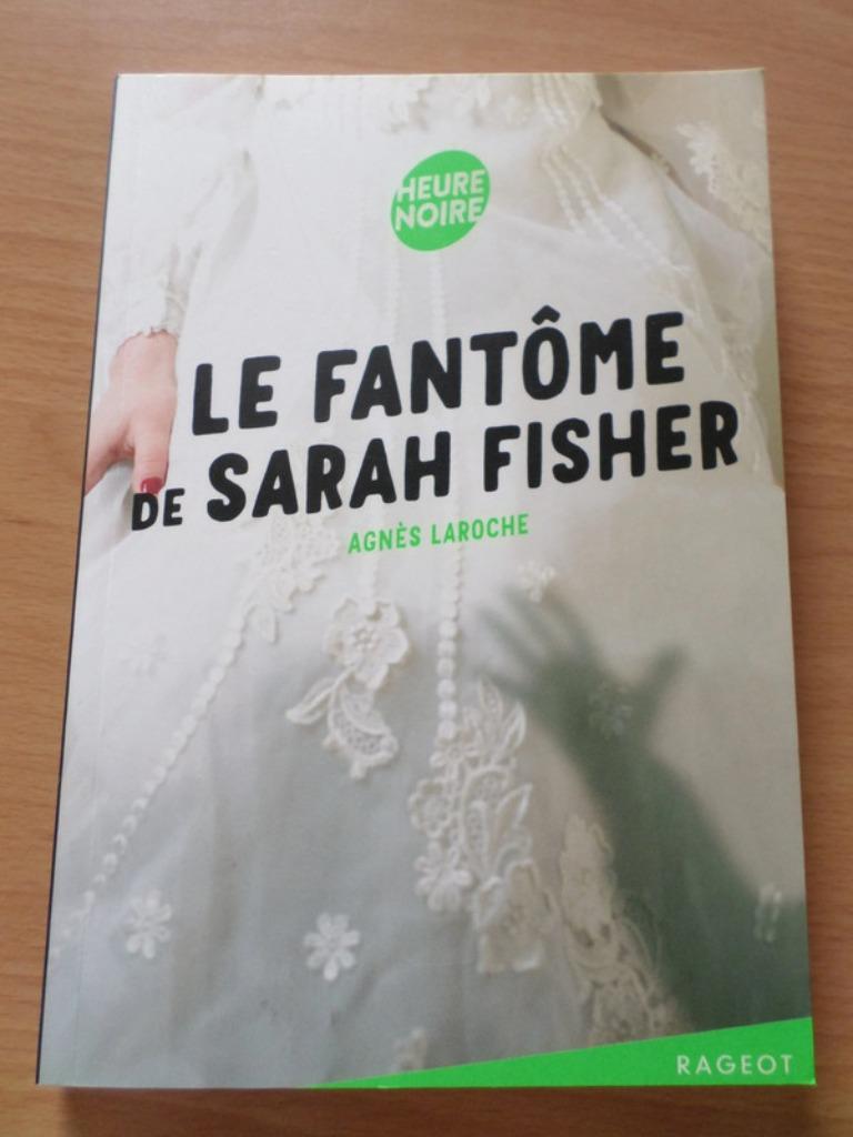 Le fantôme de Sarah Fisher Agnès Laroche Rageot, Enlèvement ou Envoi, Fiction, Agnès Laroche, Comme neuf