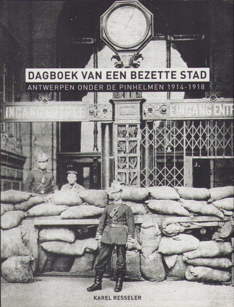 Dagboek van een bezette stad. Antwerpen onder de pinhelmen, Ophalen of Verzenden, Zo goed als nieuw, Voor 1940, Karel Resseler