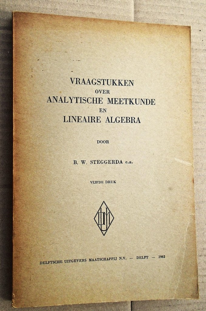 Vraagstukken over analytische meetkunde & lineaire Algebra, Boeken, Ophalen of Verzenden, Zo goed als nieuw, Hogeschool, B.W. Steggerda e.a.