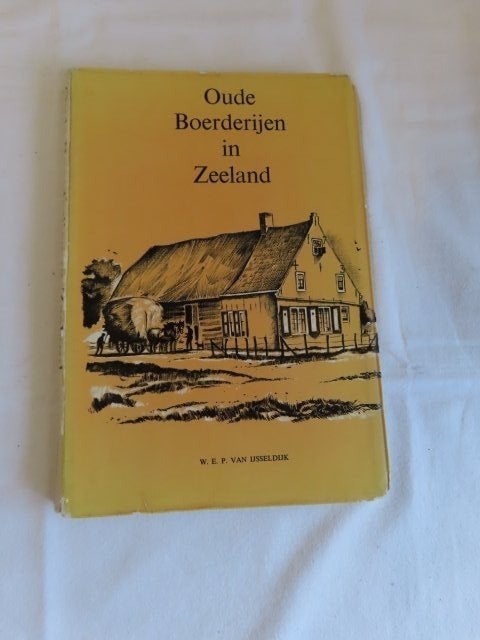 Oude boerderijen in Zeeland : W.E.P.van IJsseldijk €.10,00, Ophalen of Verzenden