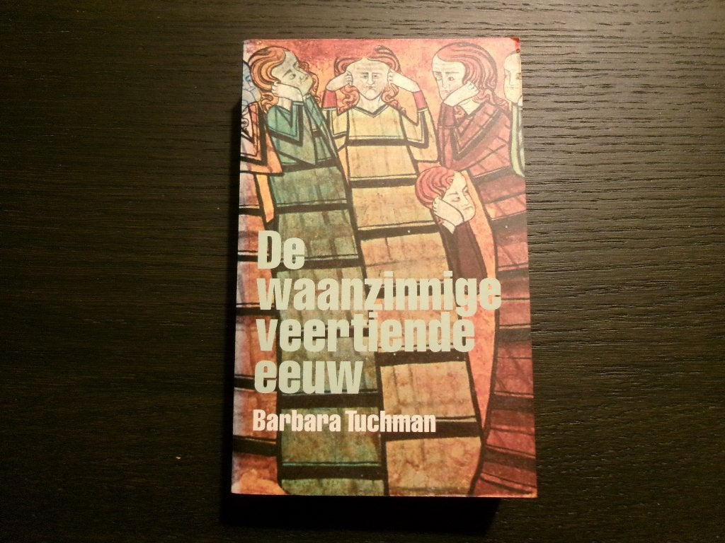 De waanzinnige veertiende eeuw   -Barbara Tuchman-, Ophalen of Verzenden