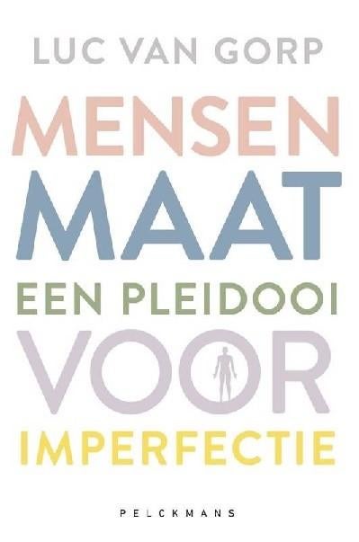 Mensenmaat een pleidooi voor imperfectie - Luc Van Gorp, Ophalen of Verzenden, Nieuw
