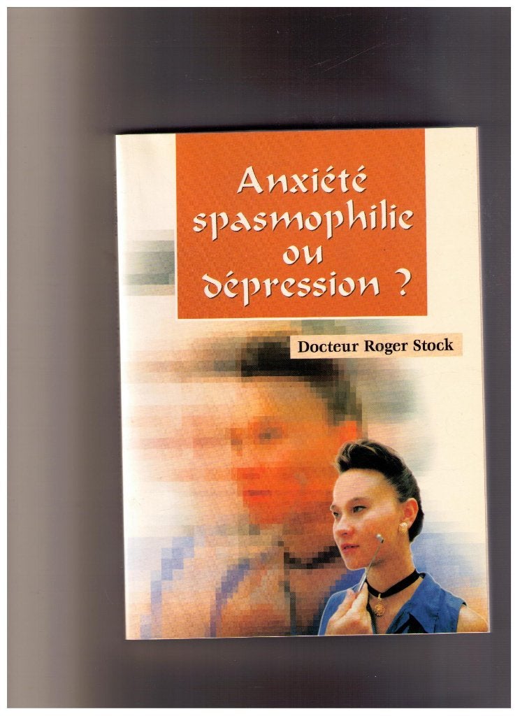 Anxiété, spasmophilie ou dépression? Dr Roger Stock, 1999, Boeken, Psychologie, Verzenden, Dr Roger Stock, Persoonlijkheidsleer
