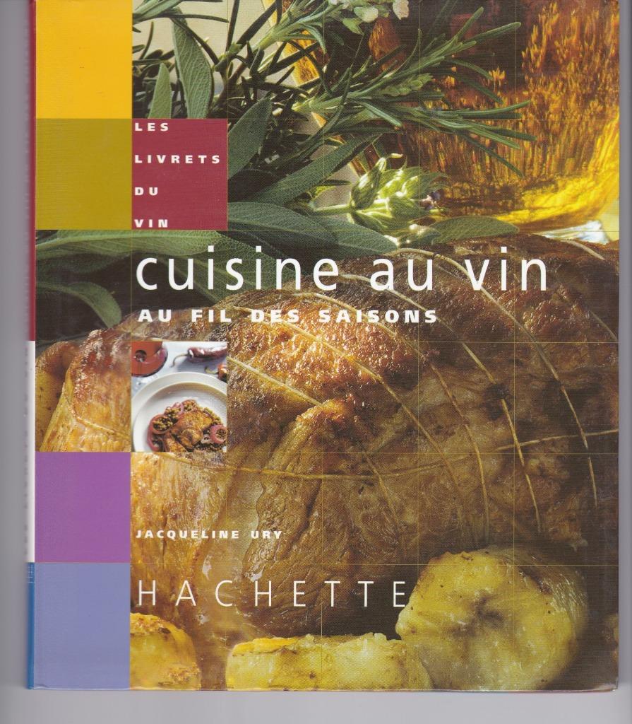 Jacqueline Ury - Cuisine au vin au fil des saisons, Enlèvement ou Envoi, Plat principal, France, Comme neuf