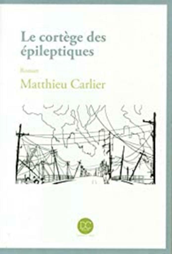 Le cortège des épileptiques Matthieu Carlier, Ophalen of Verzenden, Gelezen, België