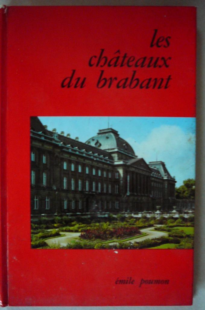 Les châteaux du Brabant Auteur : Emile Poumon, Guide ou Livre de voyage, Enlèvement ou Envoi, Emile Poumon, Utilisé