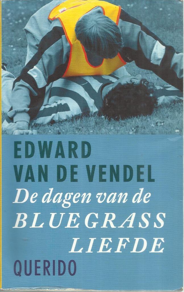 DE DAGEN VAN DE BLUEGRASSLIEFDE - EDWARD VAN DE VENDEL, Gelezen, Ophalen of Verzenden, Fictie, Edward van de vendel