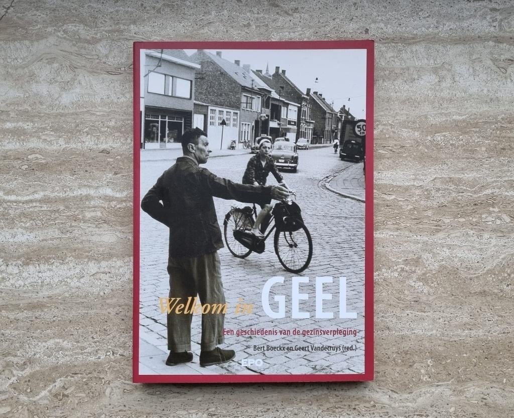 Welkom in Geel, geschiedenis van gezinsverpleging, Boeckx, Verzenden, Maatschappij en Samenleving, Nieuw, Bert Boeckx & Geert Vandecruys