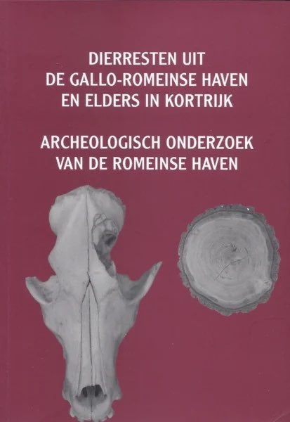 DIERRESTEN UIT DE GALLO-ROMEINSE HAVEN EN ELDERS IN KORTRIJK, Ophalen of Verzenden, Zo goed als nieuw, Diverse auteurs