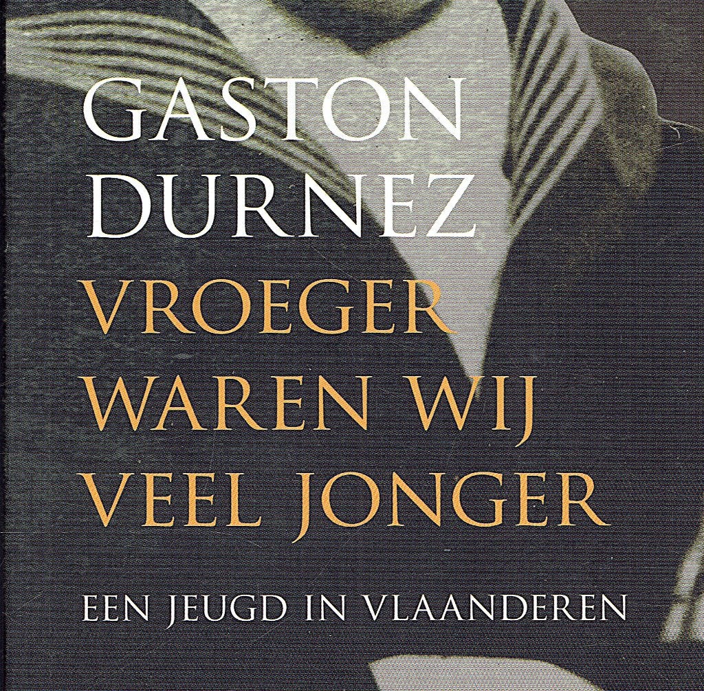 Vroeger waren wij veel jonger. Een jeugd in Vlaanderen, Ophalen of Verzenden, Zo goed als nieuw, Gaston Durnez