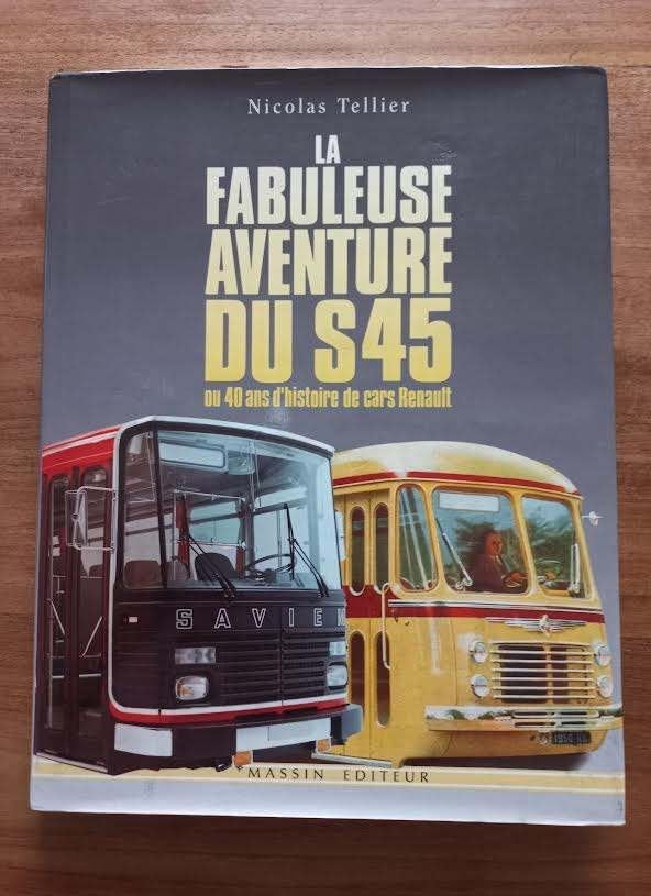 Renault et Saviem. -La fabuleuse aventure de la S45, Enlèvement ou Envoi, Comme neuf, Nicolas Tellier., Bus