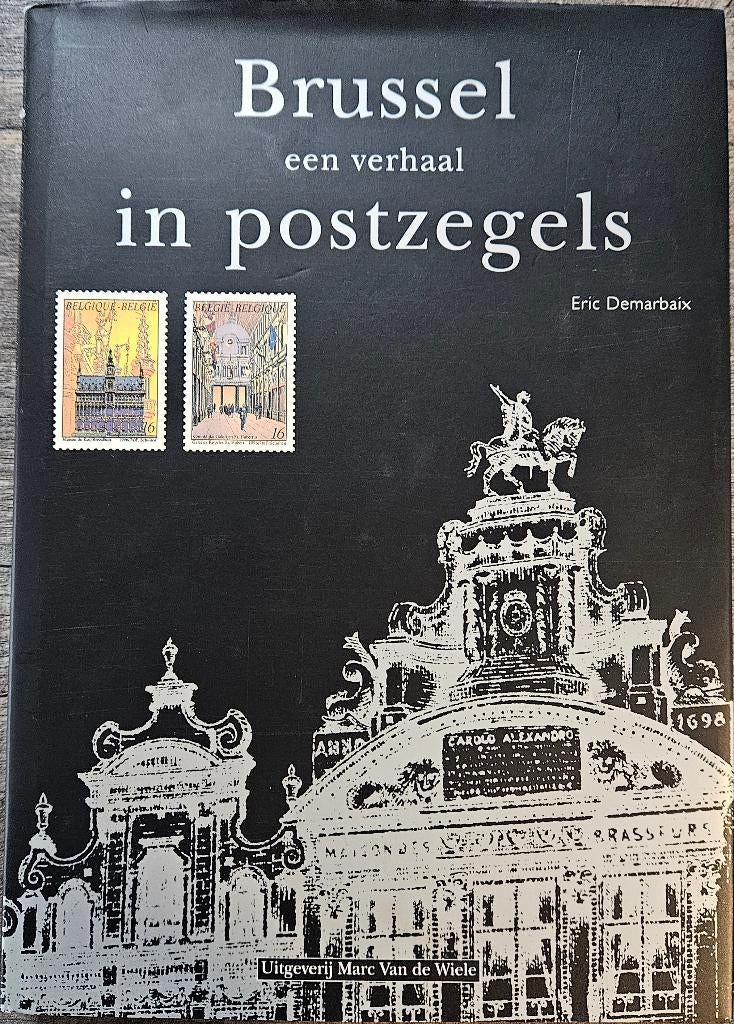Brussel - Een verhaal in postzegels - Eric Demarbaix - 1996, Ophalen of Verzenden, Zo goed als nieuw, Eric Demarbaix
