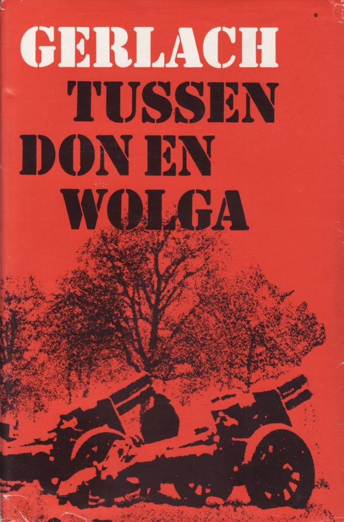 WO II authentiek: Tussen Don en Wolga – Gerlach, Ophalen of Verzenden, Tweede Wereldoorlog, Gelezen, Algemeen