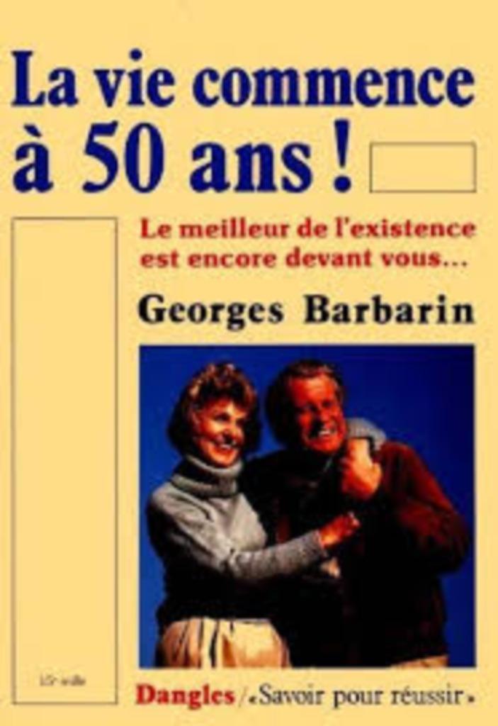 La vie commence à 50 ans ! Georges Barbarin, Livres, Conseil, Aide & Formation, Utilisé, Enlèvement