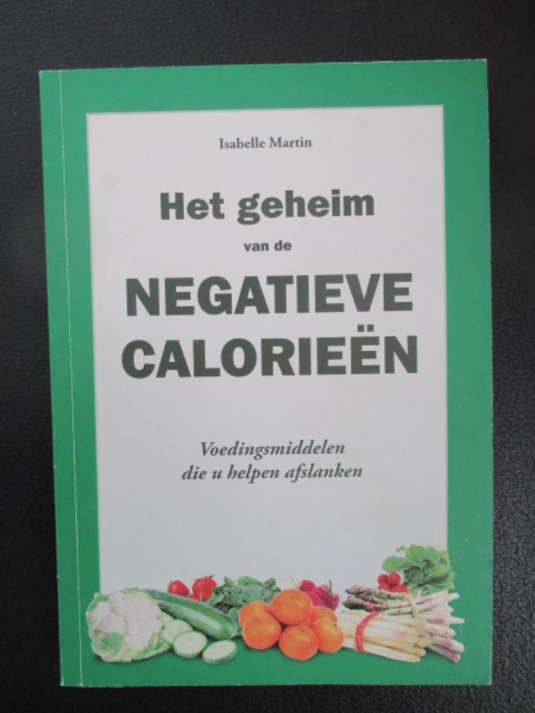 Het geheim van de negatieve calorieën., Dieet en Voeding, Ophalen of Verzenden, Zo goed als nieuw, Isabelle Martin