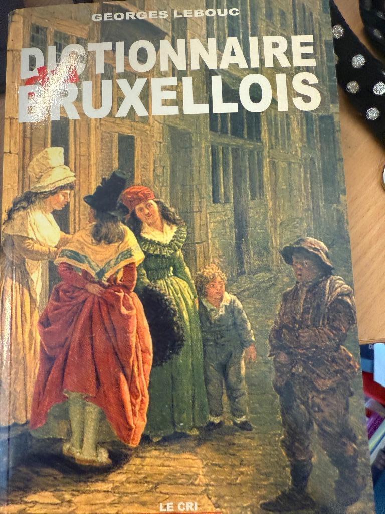 Dictionnaire du Bruxellois. LEBOUC Georges, 2005, Livres, Envoi, Comme neuf