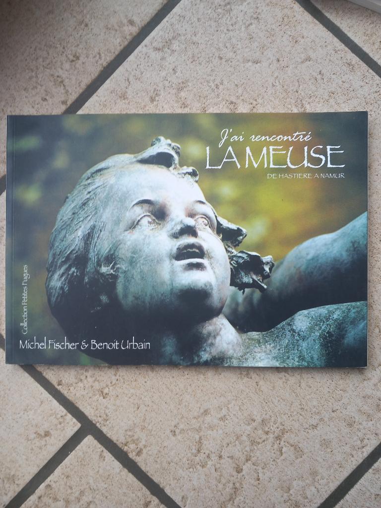 J'ai rencontré la Meuse de Hastière à Namur, Livres, Enlèvement ou Envoi