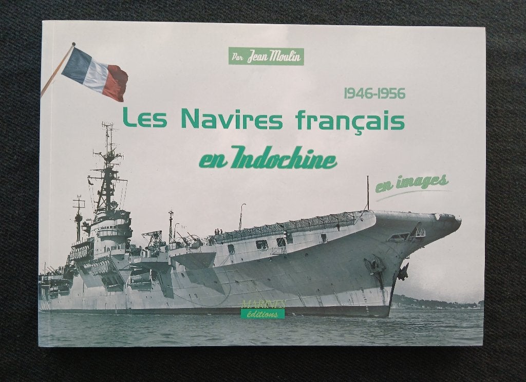 Les Navires français en Indochine 1946-1956 - En images, Livres, Guerre & Militaire, Enlèvement ou Envoi, 1945 à nos jours, Marine