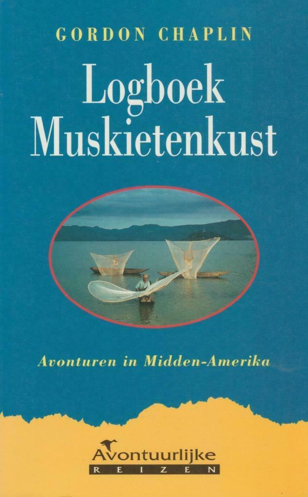 Logboek Muskietenkust / Gordon Chaplin, Boeken, Reisgidsen, Ophalen of Verzenden, Zo goed als nieuw, Midden-Amerika