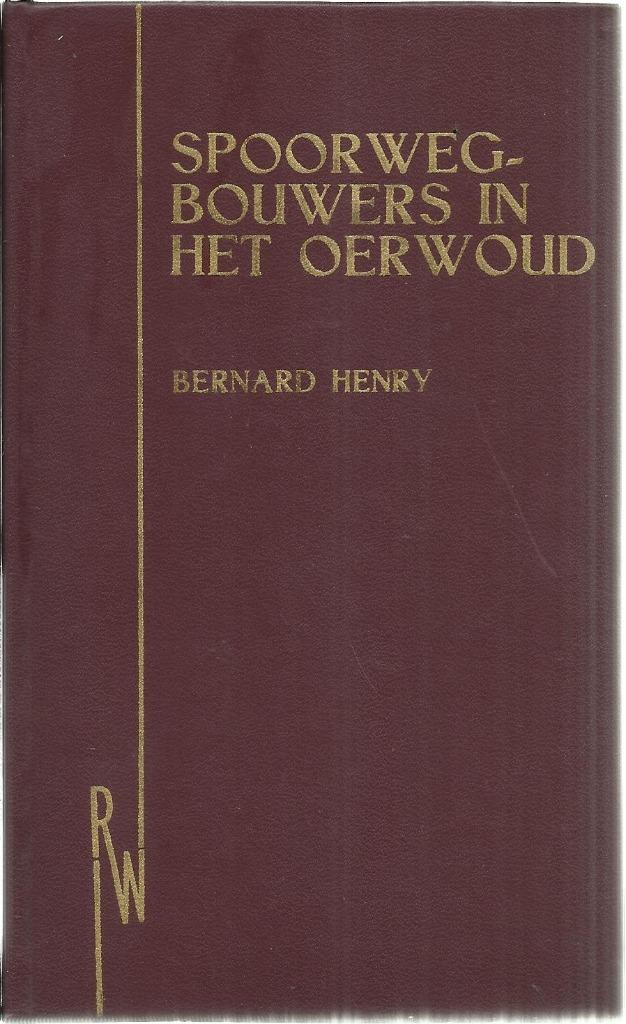 SPOORWEGBOUWERS IN HET OERWOUD - BERNARD HENRY, Boeken, Reisverhalen, Ophalen of Verzenden, Gelezen, BERNARD HENRY, Afrika