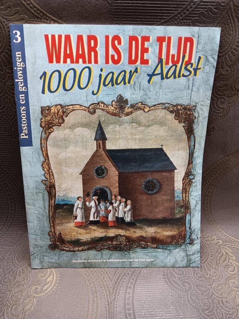 Boekje 1000 jaar Aalst Waar is de tijd 3, Boeken, Ophalen of Verzenden, Gelezen