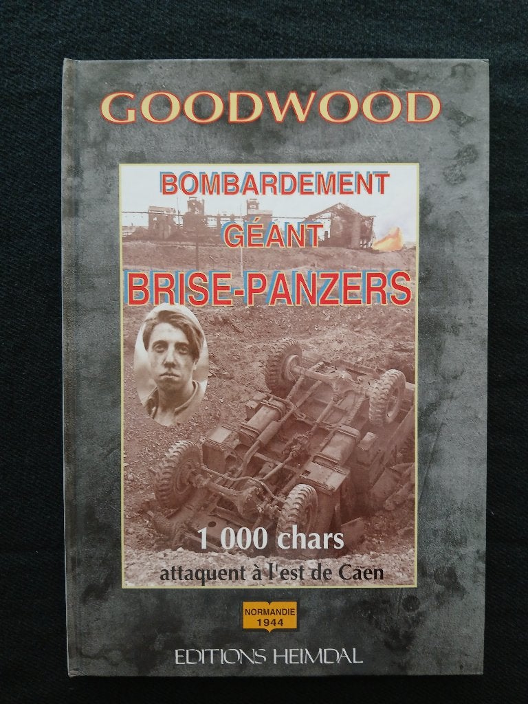 Goodwood - Gigantische antipantserbombardementen, Tweede Wereldoorlog, Georges Bernage, Ophalen of Verzenden, Zo goed als nieuw