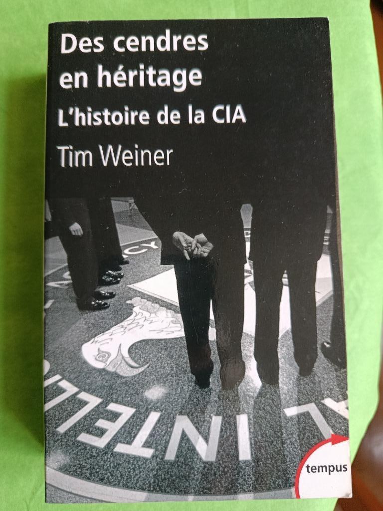 Des cendres en héritage l'histoire de la CIA - Tim Weiner, Livres, Enlèvement ou Envoi, Comme neuf,  Tim Weiner, Amérique du Nord
