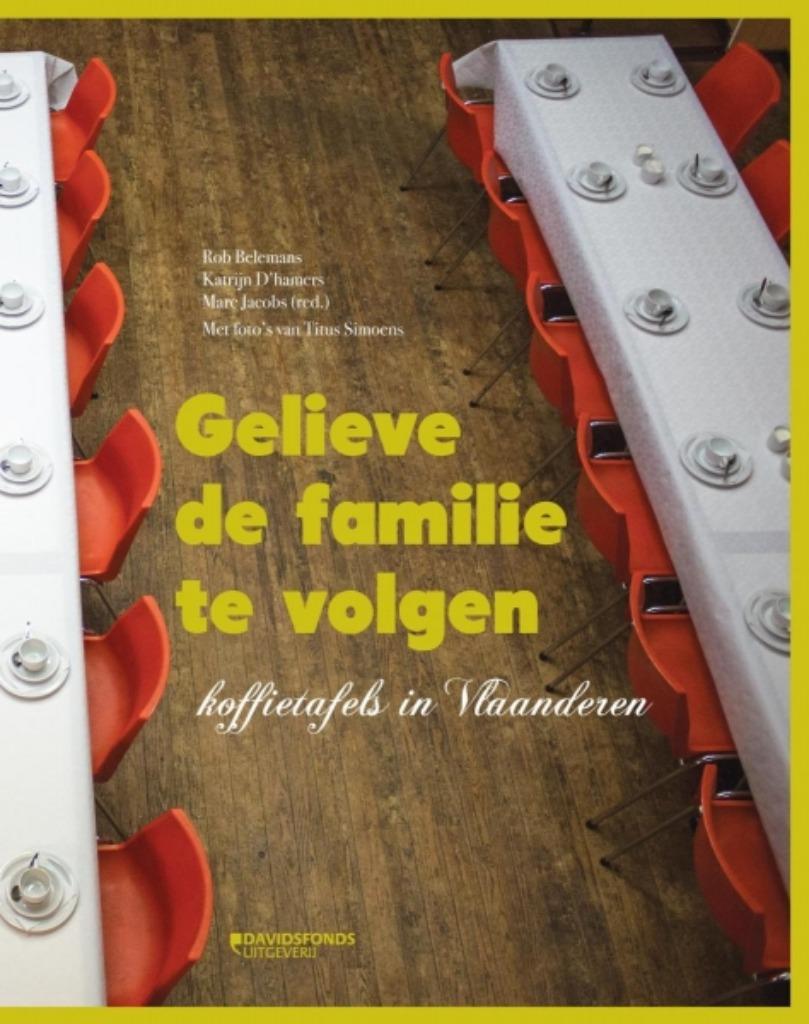 Gelieve de familie te volgen: koffietafels in Vlaanderen, Boeken, Belemans Rob, Maatschappij en Samenleving, Ophalen of Verzenden