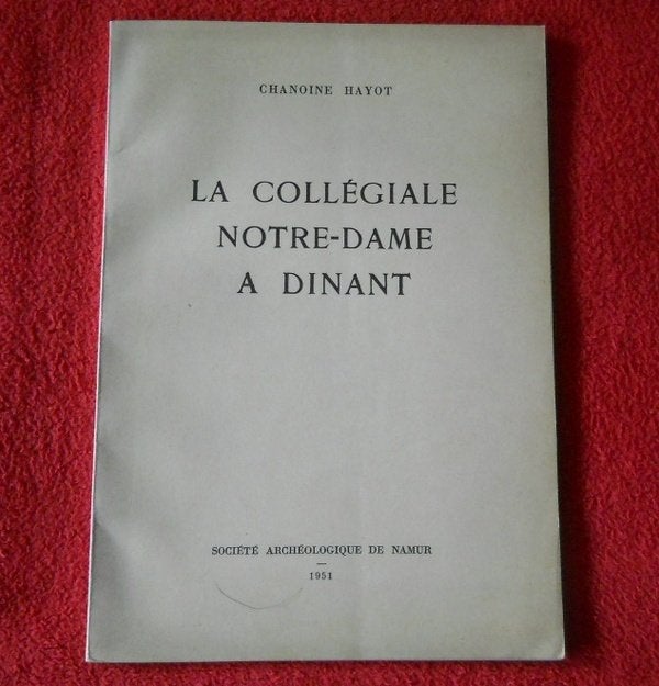 La collégiale Notre-Dame à Dinant  (Chanoine Hayot), Livres, Enlèvement ou Envoi, Utilisé