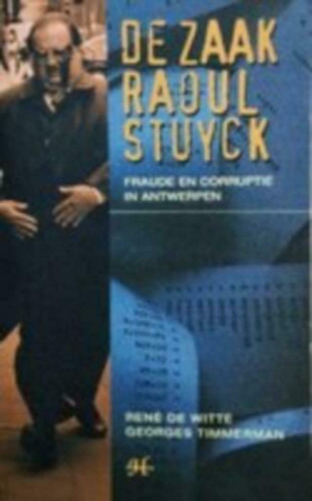 Raoul Stuyck / Fraude en corruptie in Antwerpen, Boeken, Ophalen of Verzenden, Zo goed als nieuw, René De Witte, Maatschappij en Samenleving