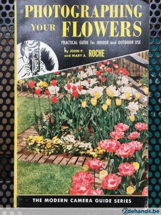 Photographing your flowers - John and Mary Roche, Ophalen of Verzenden, Gelezen