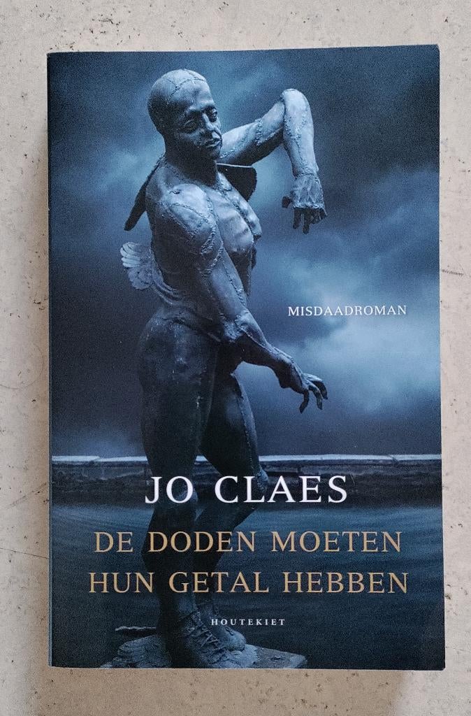 Jo Claes   De doden moeten hun getal hebben, Boeken, Ophalen of Verzenden, Zo goed als nieuw, Jo Claes, België