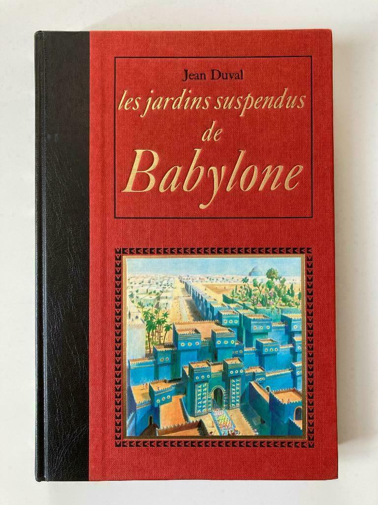 Les Jardins suspendus de Babylone - Jean Duval, Livres, Enlèvement ou Envoi