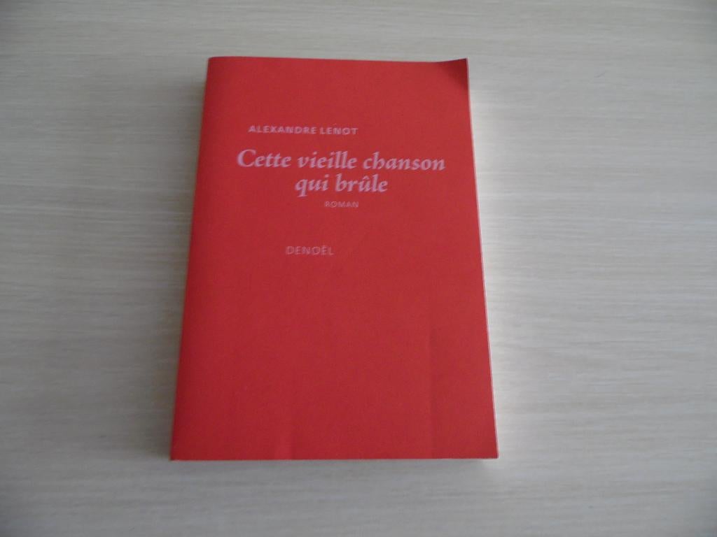 CETTE VIEILLE CHANSON QUI BRÛLE      ALEXANDRE LENOT, Boeken, Romans, Zo goed als nieuw, Europa overig, Ophalen of Verzenden