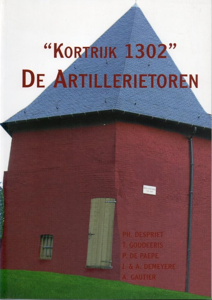 Kortrijk 1302 - De Artillerietoren, Ophalen, Zo goed als nieuw, Ph. Despriet