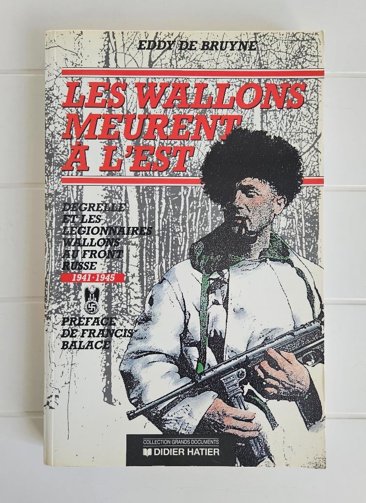 Les Wallons meurent à l'Est: Degrelle et les légionnaires wa, Enlèvement ou Envoi, Eddy De Bruyne, Deuxième Guerre mondiale, Utilisé