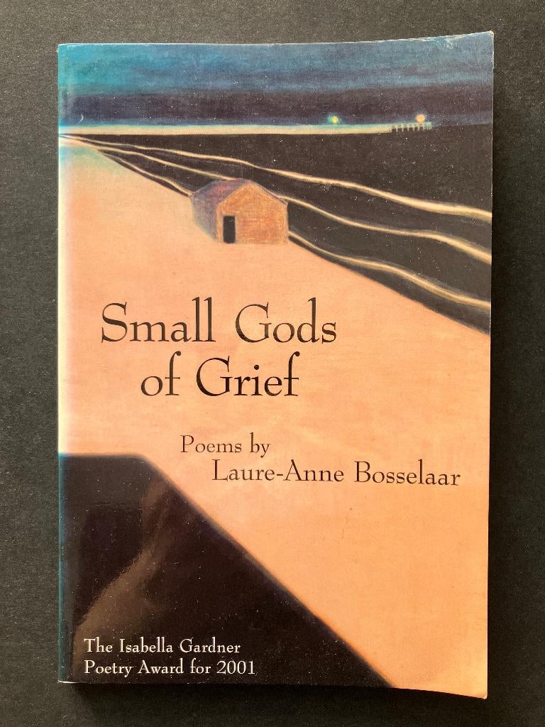 Small Gods of Grief - Laure-Anne Bosselaar, Ophalen