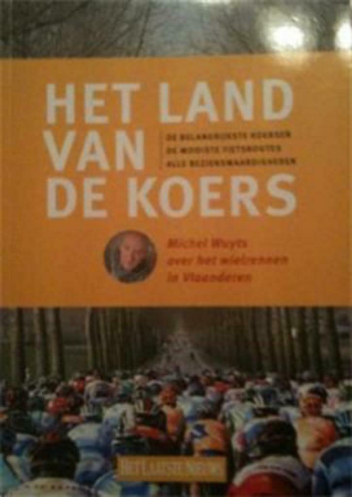 Het land van de koers, Michel Wuyts, Ophalen of Verzenden, Lopen en Fietsen