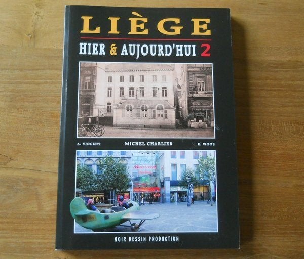 Liège hier et aujourd'hui 2 (A. Vincent, M. Charlier, Woos), Boeken, Geschiedenis | Nationaal, Ophalen of Verzenden, Gelezen