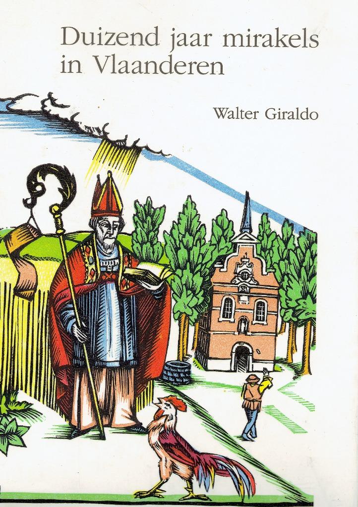 ‎DUIZEND JAAR MIRAKELS IN VLAANDEREN. Een Vlaamse benadering, GIRALDO, Walter, Ophalen of Verzenden, 20e eeuw of later, Gelezen