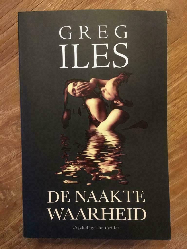 Greg Iles De Naakte Waarheid, Ophalen of Verzenden, Zo goed als nieuw