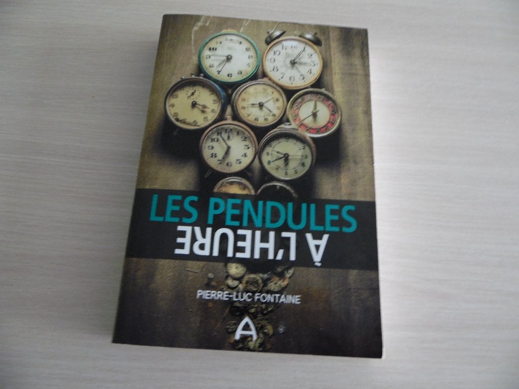 LES PENDULES À L'HEURE          PIERRE-LUC FONTAINE, Ophalen of Verzenden, Pierre-Luc Fontaine