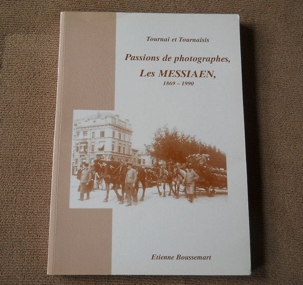 Tournai et Tournaisis Passions de photographe Les MESSIAEN, Livres, Histoire nationale, Utilisé, Enlèvement ou Envoi