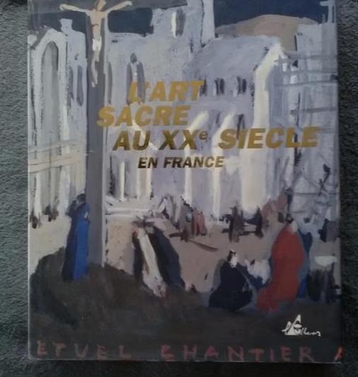 "L'art sacré au XXe siècle en France" 1993, Enlèvement ou Envoi, Utilisé, Autres sujets/thèmes, Paul André