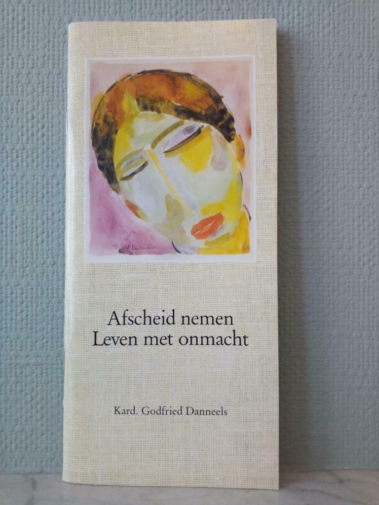 Afscheid nemen. Leven met onmacht - Godfried Danneels, Christendom | Katholiek, Ophalen of Verzenden, Zo goed als nieuw, Godfried Danneels
