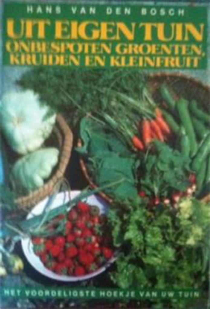 Uit eigen tuin, Hans Van Den Bosch, Ophalen of Verzenden, Gelezen, Moestuin