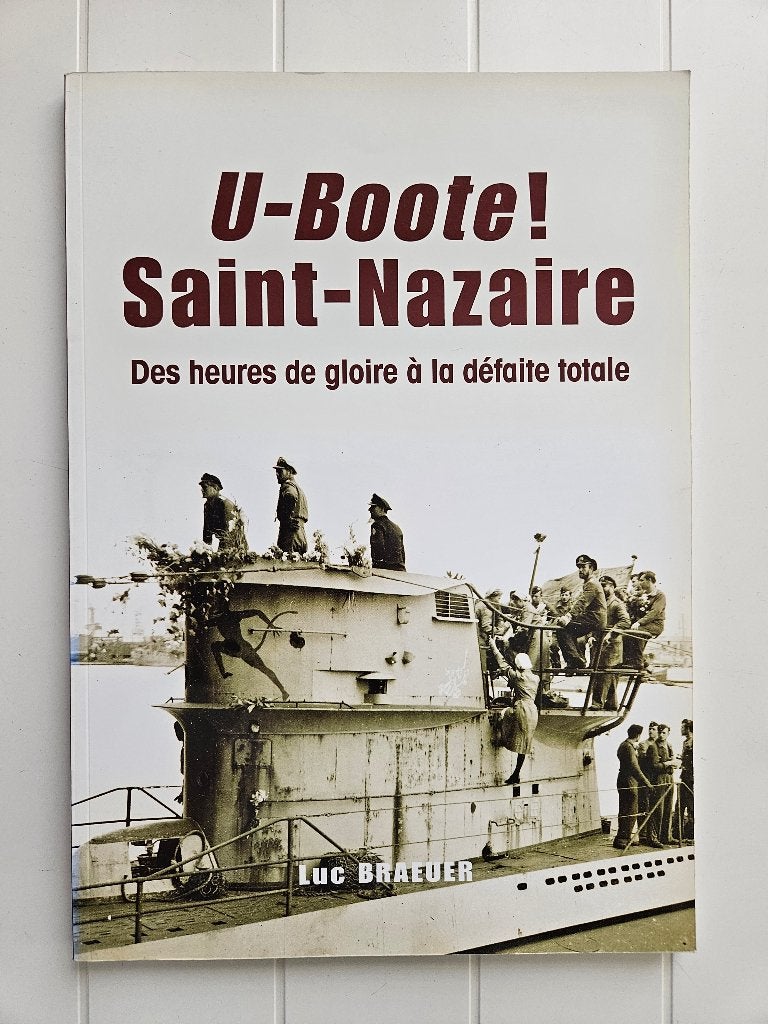 U-boot! Saint-Nazaire: Van glorieuren tot nederlaag, Boeken, Oorlog en Militair, Zo goed als nieuw, Tweede Wereldoorlog, Ophalen of Verzenden