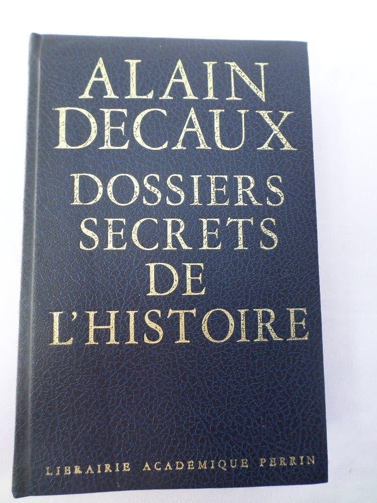Dossiers secrets de l’histoire Librairie académique Perrin, Enlèvement ou Envoi, Comme neuf, Alain Decaux, 20e siècle ou après